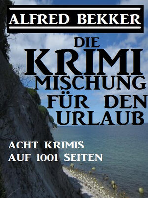 cover image of Acht Alfred Bekker Krimis auf 1001 Seiten